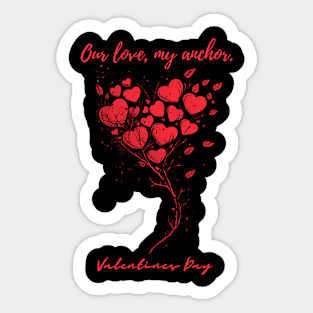 Our love, my anchor. A Valentines Day Celebration Quote With Heart-Shaped Baloon Sticker